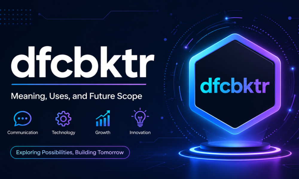 dfcbktr Explained Clearly With Meaning Uses and Future Scope